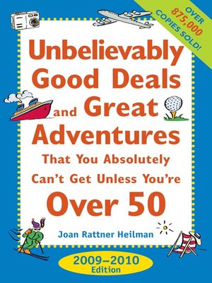 cover image of Unbelievably Good Deals and Great Adventures that You Absolutely Can't Get Unless You're Over 50